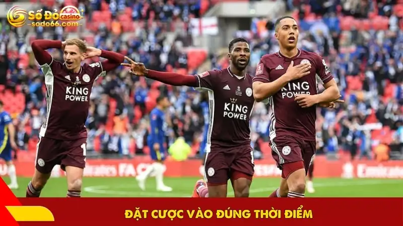 Đặt cược vào đúng thời điểm