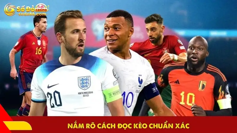 Nắm rõ cách đọc kèo chuẩn xác
