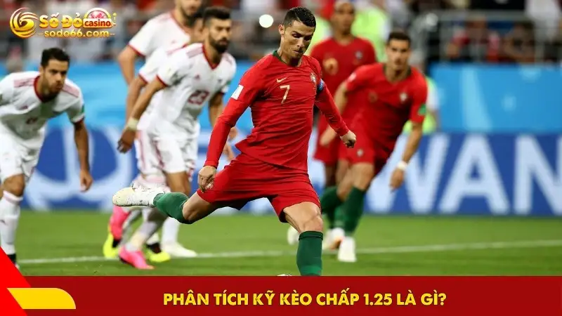 Phân tích kỹ kèo chấp 1.25 là gì?