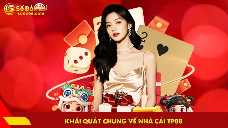 Khái quát chung về nhà cái TP88