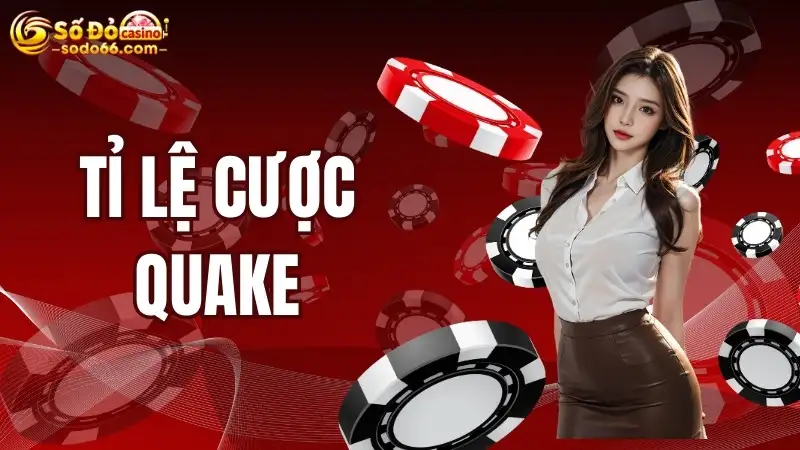 Tỉ Lệ Cược Quake