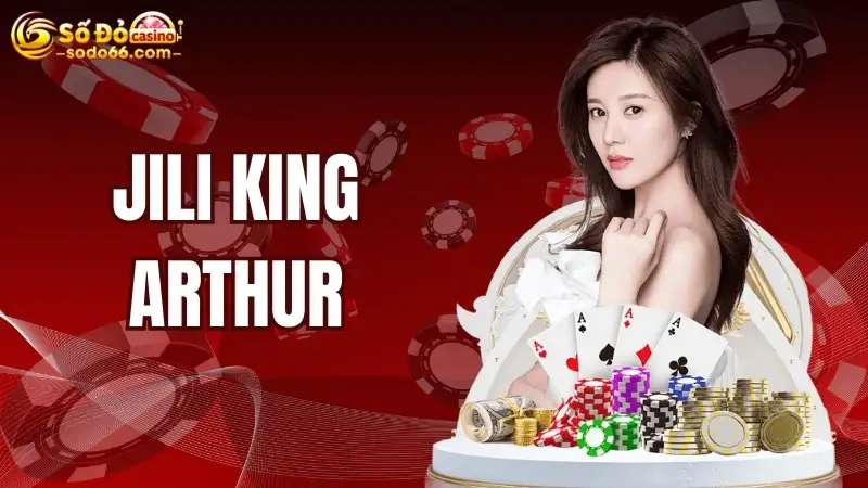 Jili King Arthur