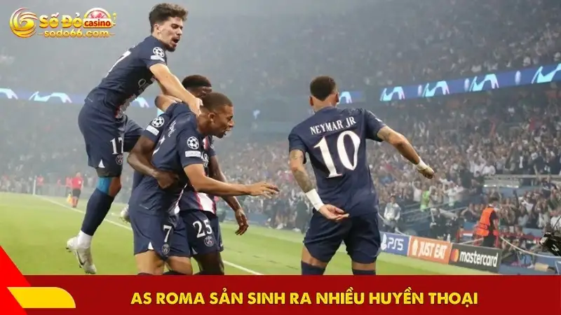 AS Roma sản sinh ra nhiều huyền thoại