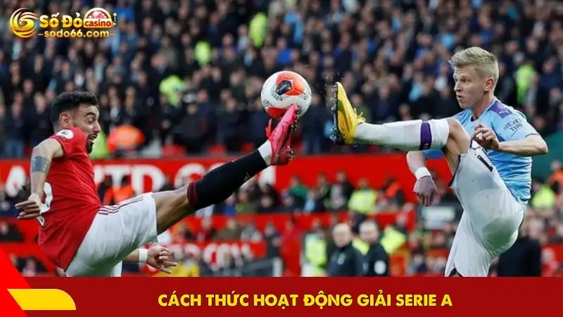 Cách thức hoạt động giải Serie A