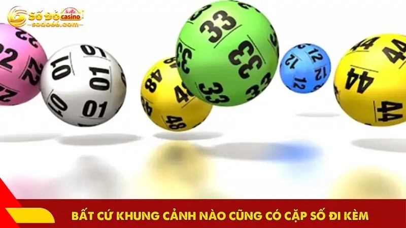 Bất cứ khung cảnh nào cũng có cặp số đi kèm