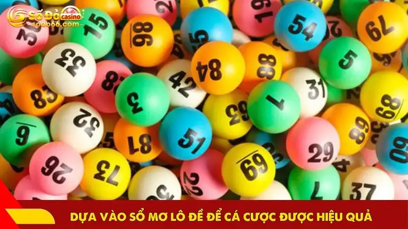 Dựa vào sổ mơ lô đề để cá cược được hiệu quả