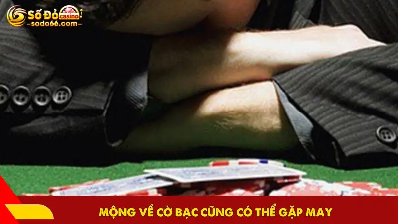 Mộng về cờ bạc cũng có thể gặp may