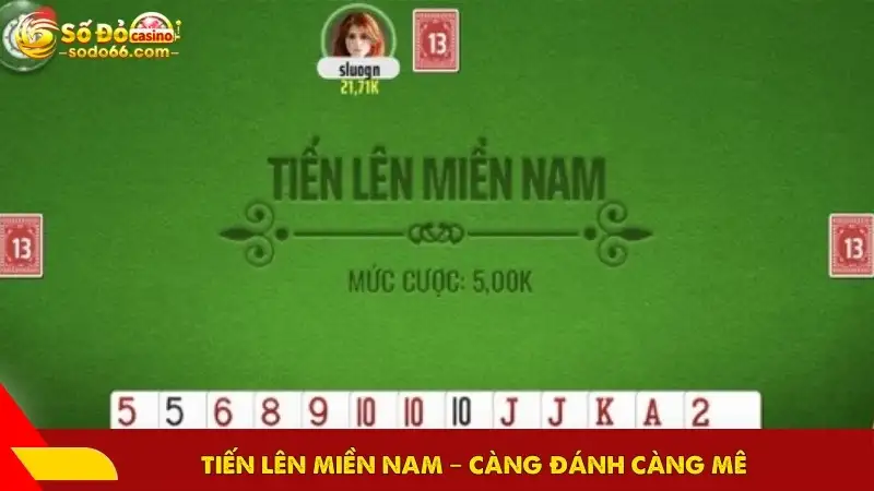 Tiến Lên Miền Nam – Càng đánh càng mê