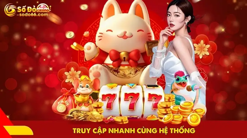 Truy cập nhanh cùng hệ thống